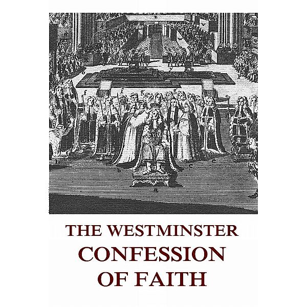 The Westminster Confession Of Faith, Unknown Authors