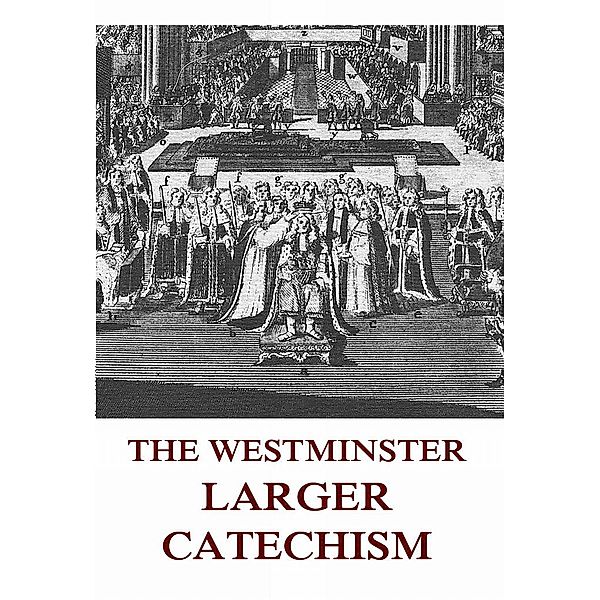 The Westminster Larger Catechism, Unknown Authors