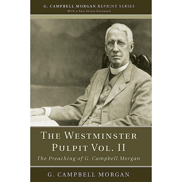 The Westminster Pulpit vol. II / G. Campbell Morgan Reprint Series, G. Campbell Morgan