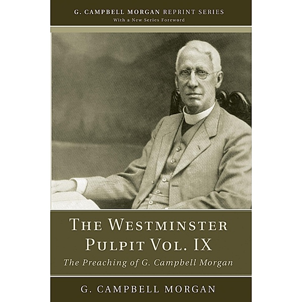 The Westminster Pulpit vol. IX / G. Campbell Morgan Reprint Series, G. Campbell Morgan