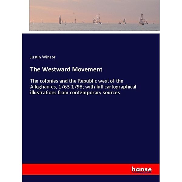 The Westward Movement, Justin Winsor