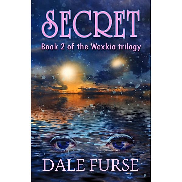 The Wexia trilogy: Secret (The Wexia trilogy, #2), Dale Furse