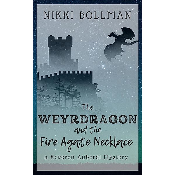 The Weyrdragon and the Fire Agate Necklace (Keveren Auberel Mysteries, #1) / Keveren Auberel Mysteries, Nikki Bollman