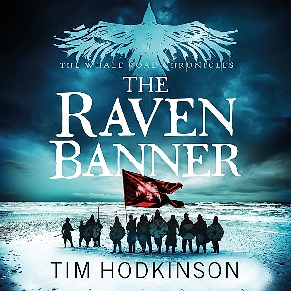 The Whale Road Chronicles - 2 - The Raven Banner, Tim Hodkinson