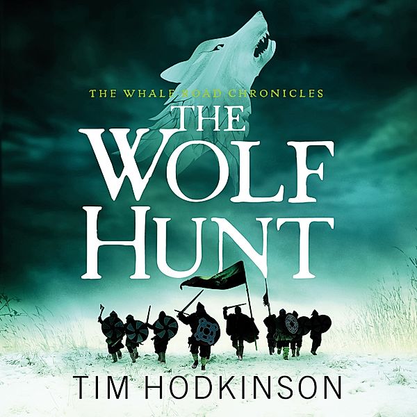 The Whale Road Chronicles - 3 - The Wolf Hunt, Tim Hodkinson