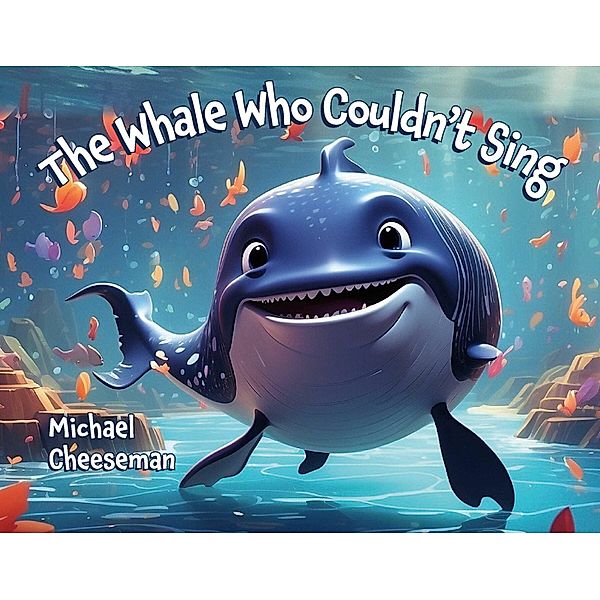 The Whale Who Couldn't Sing, Michael Cheeseman
