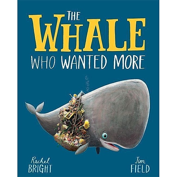 The Whale Who Wanted More, Rachel Bright