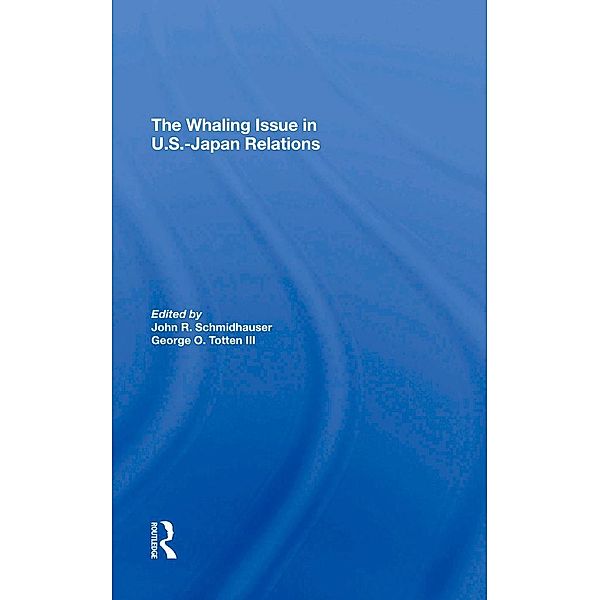 The Whaling Issue In U.s.-japan Relations, John R. Schmidhauser