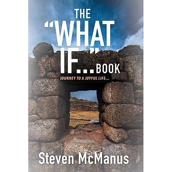 The What If... Book / Thought, Belief, Choice, Change, Steven McManus