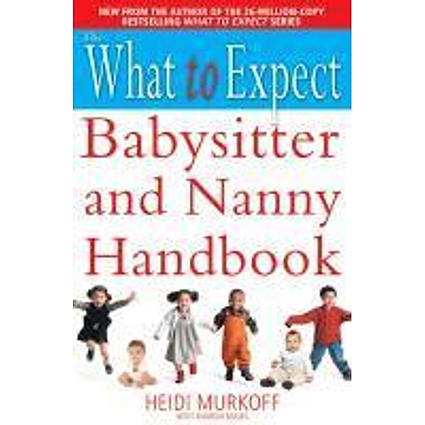 The What to Expect Babysitter and Nanny Handbook, Heidi Murkoff