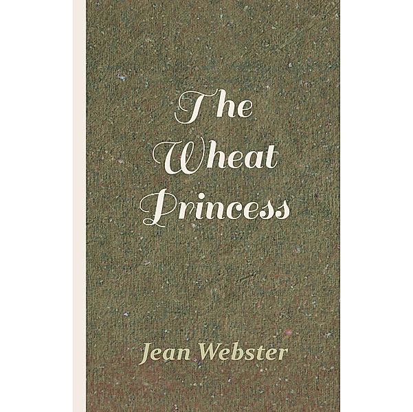 The Wheat Princess, Jean Webster