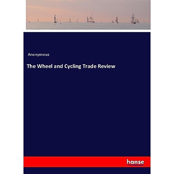 The Wheel and Cycling Trade Review, Anonym