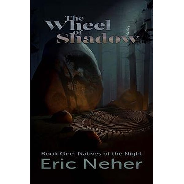 The Wheel of Shadows, Book One Natives of the Night, Eric Neher