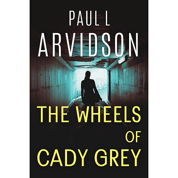 The Wheels of Cady Grey (Cady Grey Mysteries, #1) / Cady Grey Mysteries, Paul L Arvidson