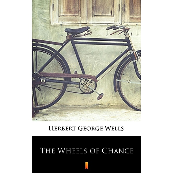 The Wheels of Chance, Herbert George Wells