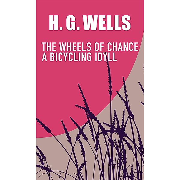 THE WHEELS OF CHANCE / Glagoslav Epublications, H. G. Wells