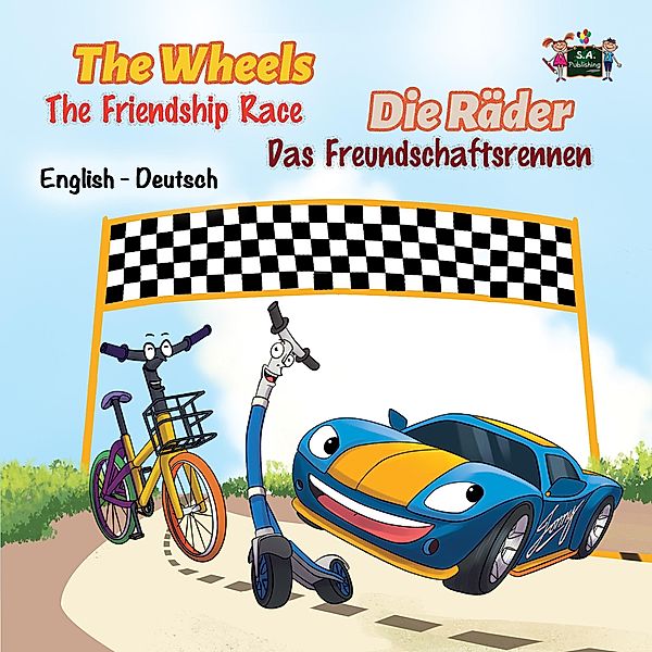 The Wheels -The Friendship Race Die Räder - Das Freundschaftsrennen / English German Bilingual Collection, Kidkiddos Books