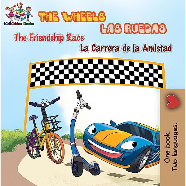 The Wheels: The Friendship Race Las Ruedas: La Carrera de la Amistad (English Spanish Bilingual Collection) / English Spanish Bilingual Collection, Kidkiddos Books