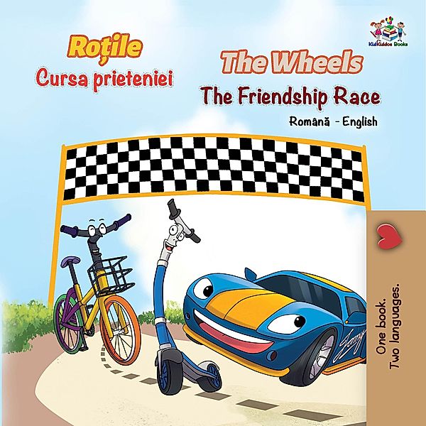 The Wheels The Friendship Race (Romanian English Bilingual Book) / Romanian English Bedtime Collection, Shelley Admont, Kidkiddos Books