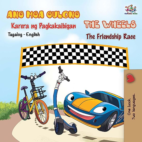 The Wheels The Friendship Race (Tagalog English Bilingual Book) / Tagalog English Bilingual Collection, Kidkiddos Books, Inna Nusinsky
