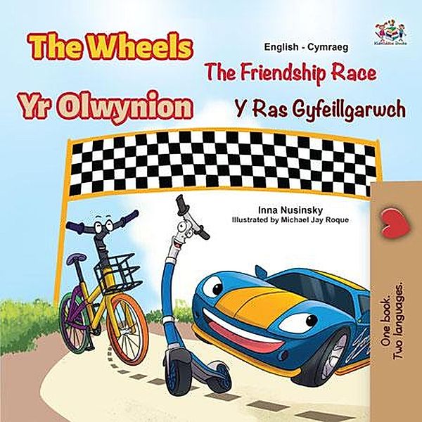 The Wheels  Yr Olwynion  The Friendship Race  Y Ras Gyfeillgarwch (English Welsh Bilingual Collection) / English Welsh Bilingual Collection, Inna Nusinsky, Kidkiddos Books
