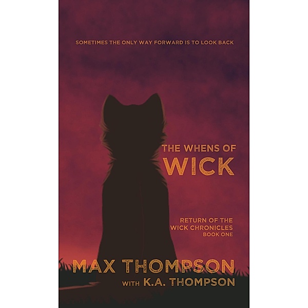 The Whens Of Wick (Return of the Wick Chronicles, #1) / Return of the Wick Chronicles, Max Thompson, K. A. Thompson