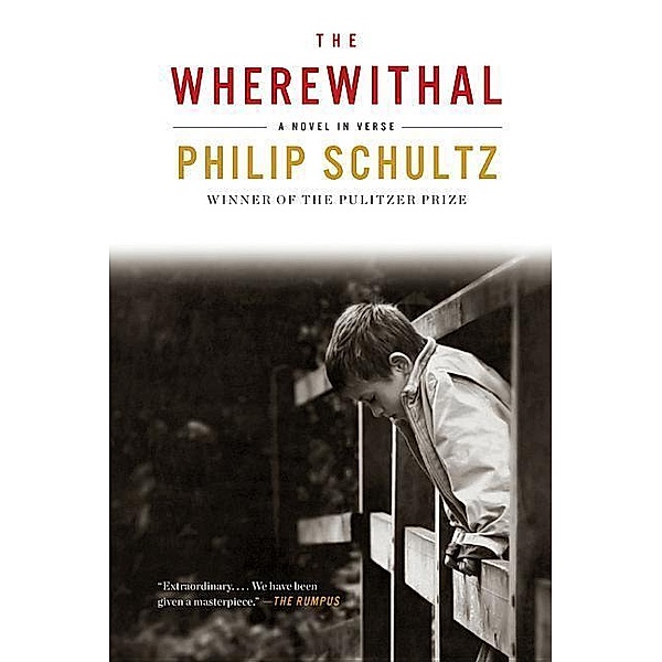 The Wherewithal: A Novel in Verse, Philip Schultz