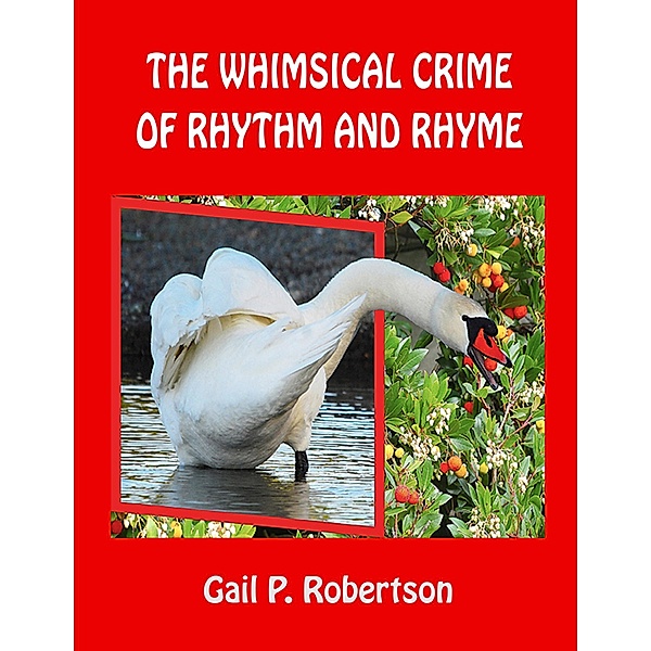 The Whimsical Crime of Rhythm and Rhyme, Gail P. Robertson