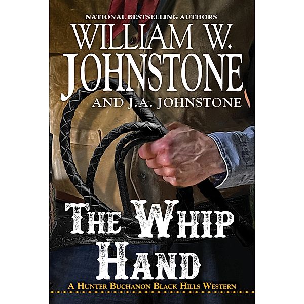 The Whip Hand / A Hunter Buchanon Black Hills Western Bd.4, William W. Johnstone, J. A. Johnstone