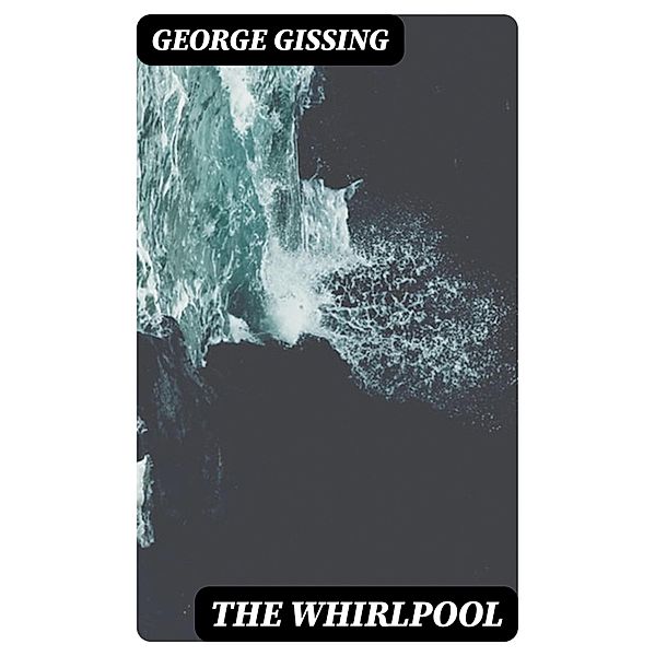 The Whirlpool, George Gissing