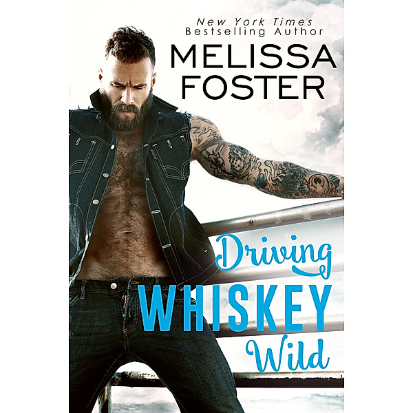The Whiskeys: Dark Knights at Peaceful Harbor: Driving Whiskey Wild (A Sexy Standalone Romance), Melissa Foster
