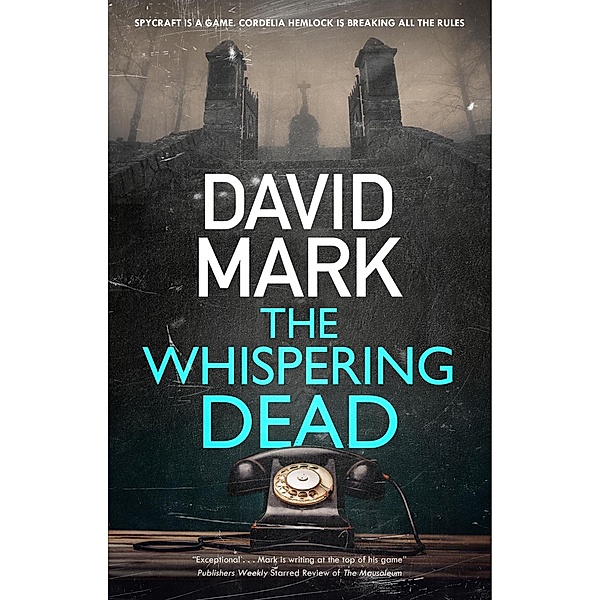 The Whispering Dead / A Cordelia Hemlock Novel, David Mark