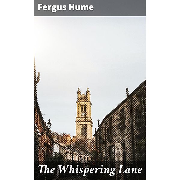 The Whispering Lane, Fergus Hume