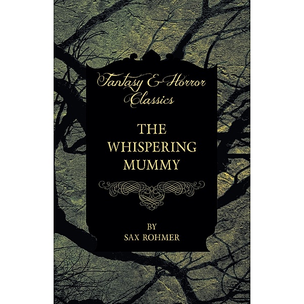 The Whispering Mummy (Fantasy and Horror Classics), Sax Rohmer