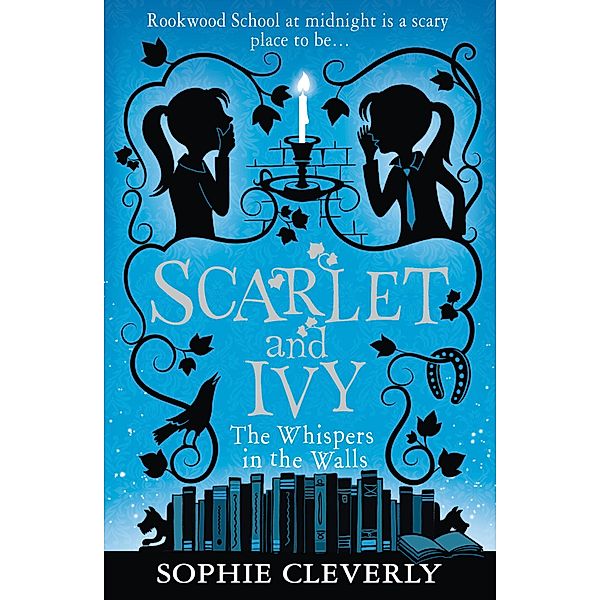 The Whispers in the Walls: A Scarlet and Ivy Mystery, Sophie Cleverly