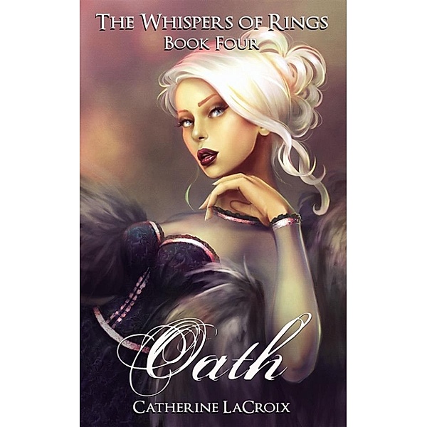The Whispers of Rings: Oath, Catherine LaCroix