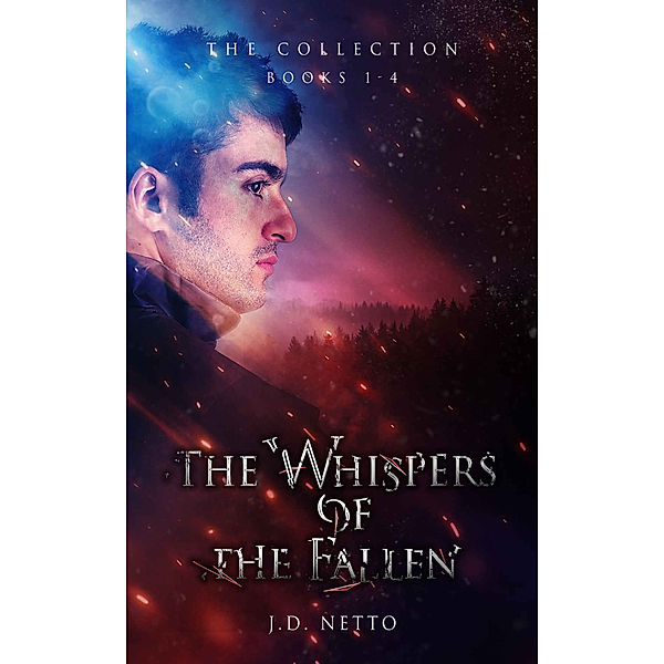 The Whispers of the Fallen: The Collection: Books 1 - 4, J.D. Netto