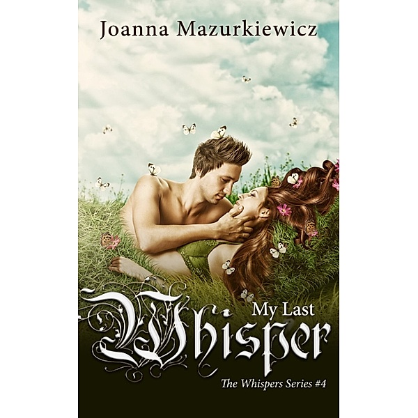 The Whispers Series: My Last Whisper (The Whispers Series #4), Joanna Mazurkiewicz