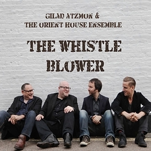 The Whistle Blower, Gilad & The Orient House Ensemble Atzmon