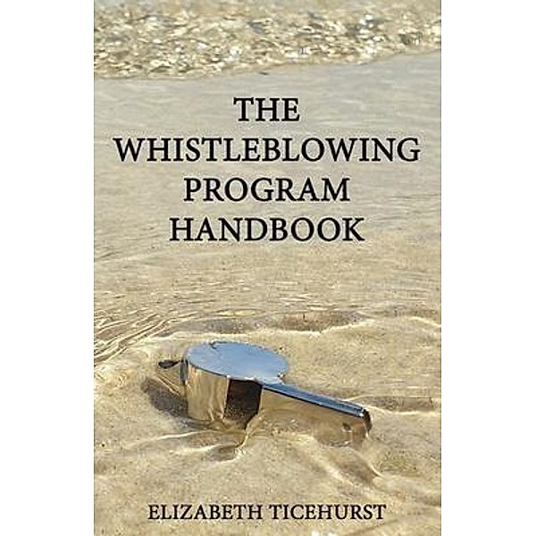 The Whistleblowing Program Handbook, Elizabeth Ticehurst