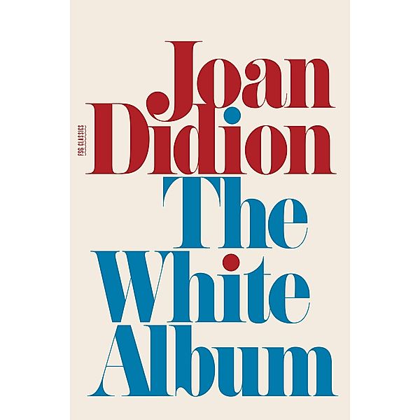 The White Album / FSG Classics, Joan Didion
