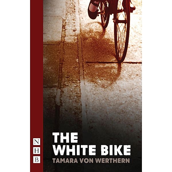 The White Bike (NHB Modern Plays), Tamara Von Werthern