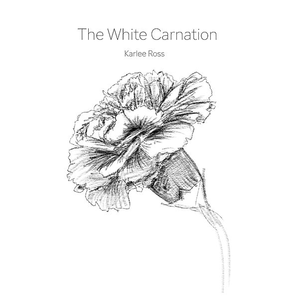 The White Carnation, Karlee Ross