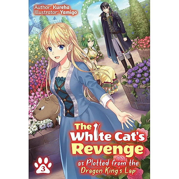The White Cat's Revenge as Plotted from the Dragon King's Lap: Volume 3 / The White Cat's Revenge as Plotted from the Dragon King's Lap Bd.3, Kureha