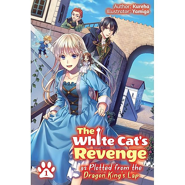 The White Cat's Revenge as Plotted from the Dragon King's Lap: Volume 1 / The White Cat's Revenge as Plotted from the Dragon King's Lap Bd.1, Kureha