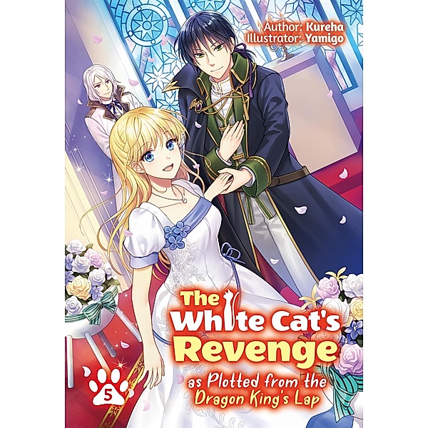 The White Cat's Revenge as Plotted from the Dragon King's Lap: Volume 5 / The White Cat's Revenge as Plotted from the Dragon King's Lap Bd.5, Kureha
