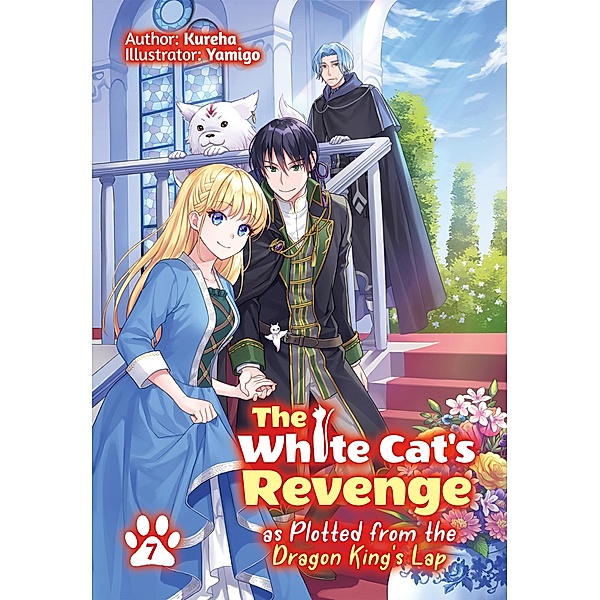 The White Cat's Revenge as Plotted from the Dragon King's Lap: Volume 7 / The White Cat's Revenge as Plotted from the Dragon King's Lap Bd.7, Kureha