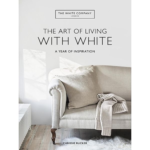 The White Company The Art of Living with White, Chrissie Rucker