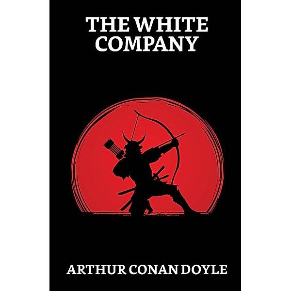 The White Company / True Sign Publishing House, Arthur Conan Doyle
