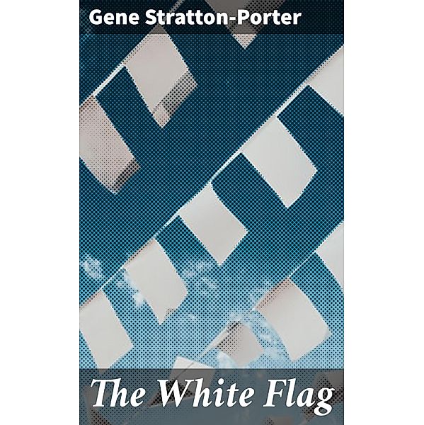 The White Flag, Gene Stratton-Porter